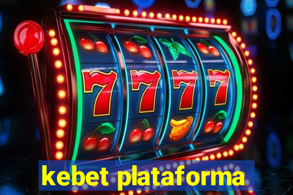 kebet plataforma